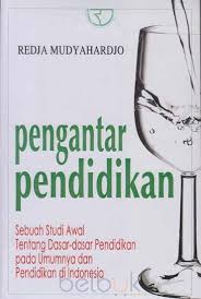 Pengantar Pendidikan: sebuah studi awal tentang dasar-dasar pendidikan pada umumnya dan pendidikan di Indonesia