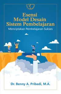 Esensi model desain sistem pembelajaran : menciptakan pembelajaran sukses