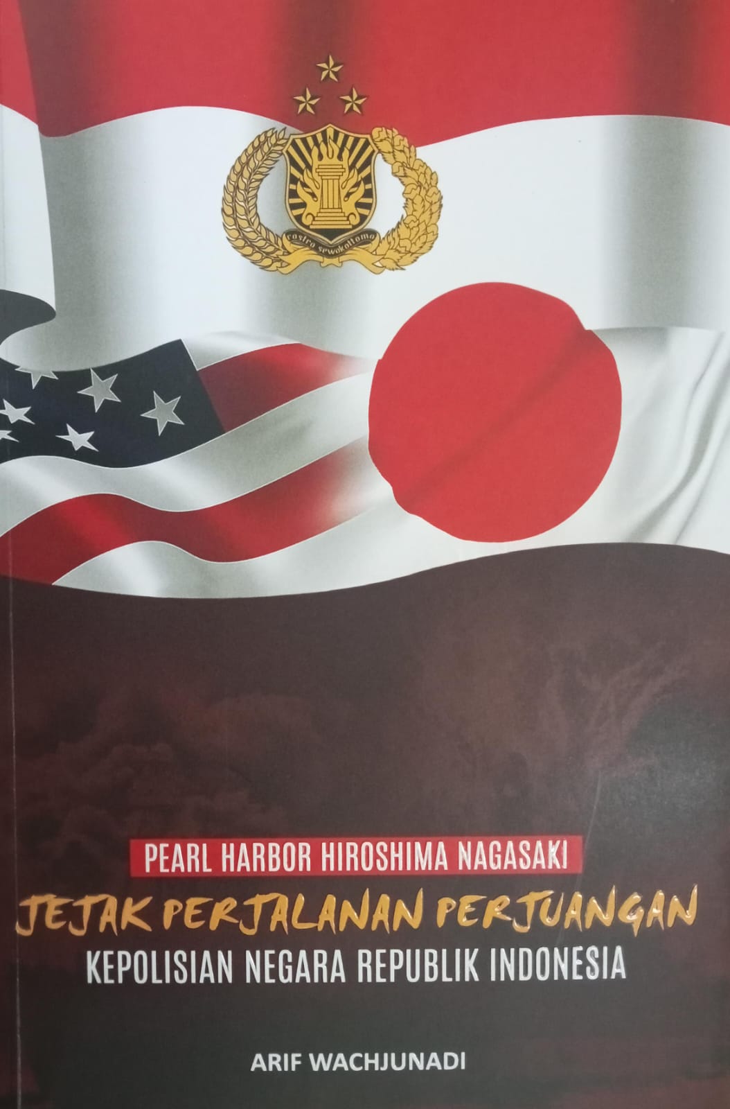 Jejak perjalanan perjuangan kepolisian negara republik indonesia: pearl harbor hiroshima nagasaki