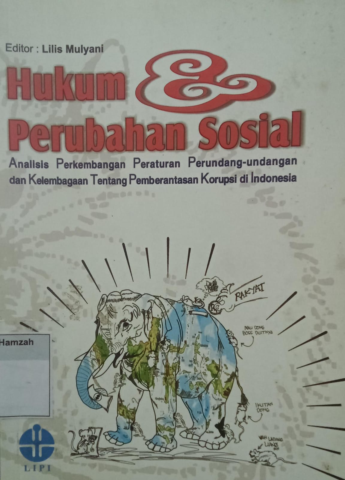 Hukum dan perubahan sosial: analisis perkembangan peraturan perundang-undangan dan kelembagaan tentang pemberantasan korupsi di Indonesia