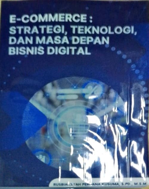 E-Commerce : strategi, teknologi, dan masa depan bisnis digtal