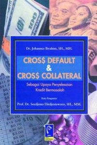 Cross default and cross collateral: sebagai upaya penyelesaian kredit bermasalah