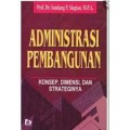 Administrasi pembangunan: konsep, dimensi, dan strateginya