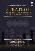 Strategi marketing mix politik dalam pemenangan pilkada: suatu pendekatan praktik dan akademik