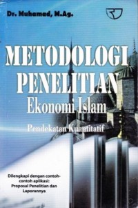 Metodologi penelitian ekonomi Islam: pendekatan kuantitatif