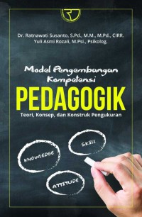 Model pengembangan kompetensi pedagogik : teori, konsep, dan konstruk pengukuran