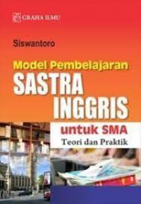 Model pembelajaran sastra inggris untuk SMA: teori dan praktik