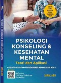 Psikologi konseling & kesehatan mental teori dan aplikasi: piskologi kesehatan, psikologi konseling, kesehatan mental