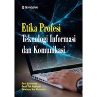 Etika profesi teknologi informasi dan komunikasi