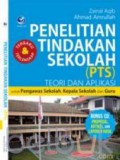 Penelitian tindakan sekolah (pts) teori dan aplikasi: untuk pengawas sekolah, kepala sekolah dan guru