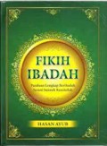 Fikih Ibadah : panduan lengkap beribadah sesuai sunnah rasulullah