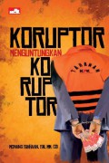Koruptor menguntungkan koruptor