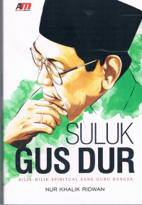Suluk gusdur : bilik-bilik spiritual sang guru bangsa