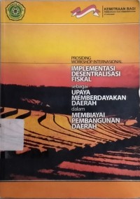 Implementasi desentralisasi fisikal sebagai upaya memberdayakan daerah membiayai pembangunan daerah