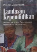 Landasan pendidikan : stimulasi ilmu pendidikan bercorak Indonesia