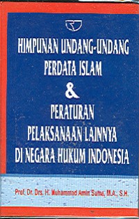 Himpunan undang-undang perdata islam dan peraturan pelaksanaan lainnya di negara hukum Indonesia