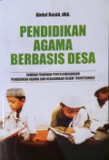 Pendidikan agama berbasis desa: sebuah panduan penyelengaraan pendidikan agama dan keagamaan Islam terintegrasi