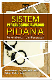 Sistem pertanggungjawaban pidana: perkembangan dan penerapan