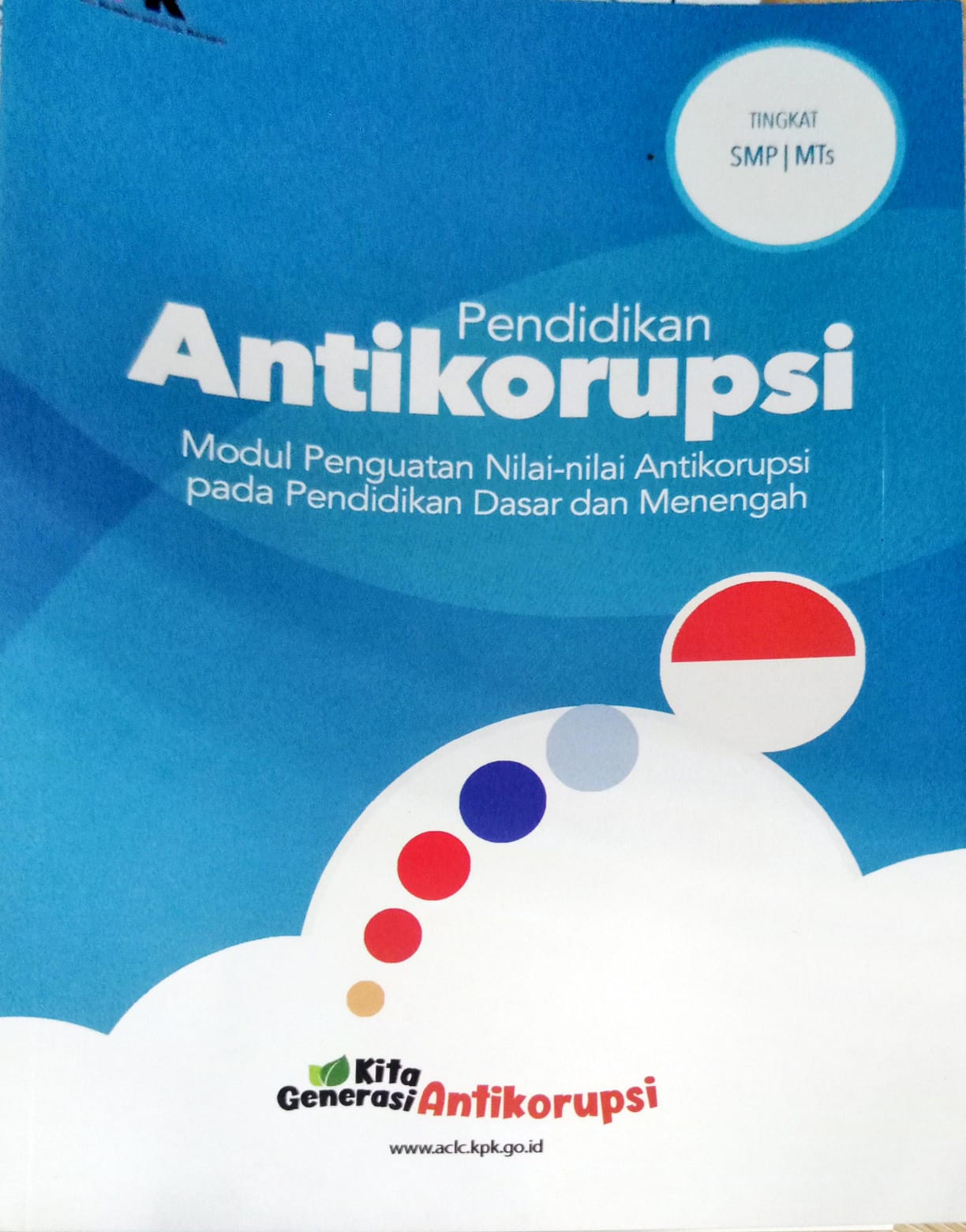 Pendidikan antikorupsi modul penguatan niali-nilai anti korupsi pada pendidikan dasar dan menengah: tingkat SMP/MTS