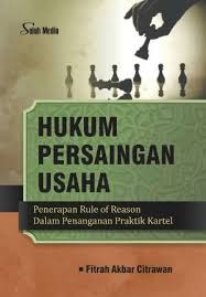 Hukum persaingan usaha: penerapan relu of reason dalam penanganan praktik kartel