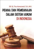 Pidana dan pemidanaan dalam sistem hukum di Indonesia